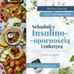 Jadłospis: Schudnij z insulinoopornością i cukrzycą